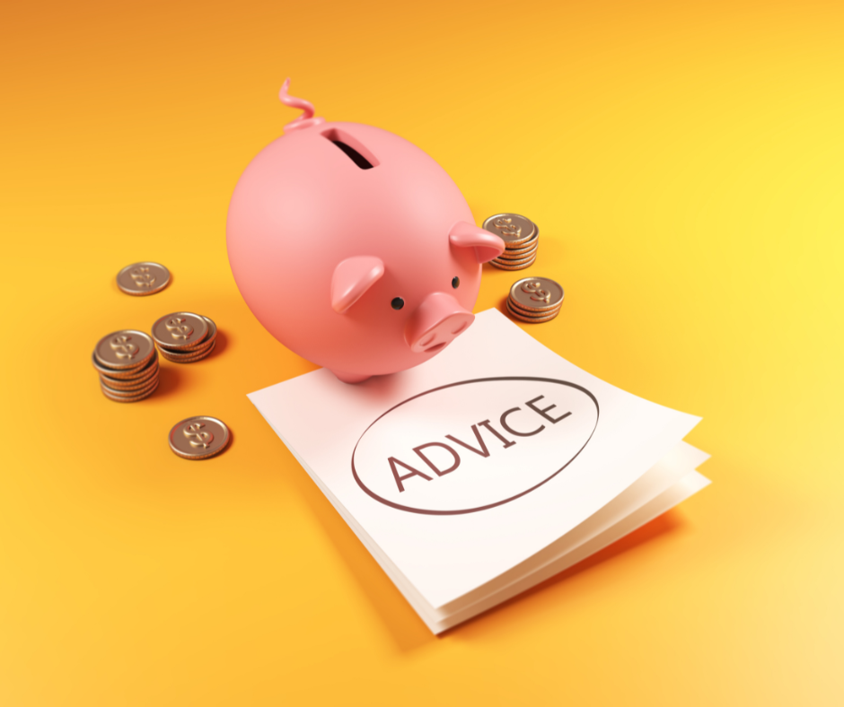 A piggy bank next to piles of coins and a piece of paper with the words "Advice".